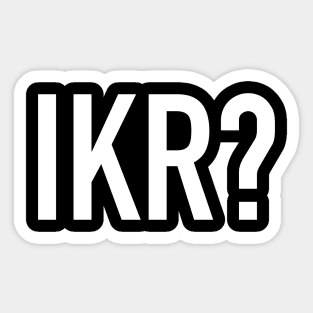 IKR? Sticker